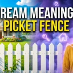 Top Picket Fence Dream Meaning